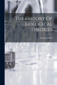 The History Of Biological Theories - Radl, Emanuel