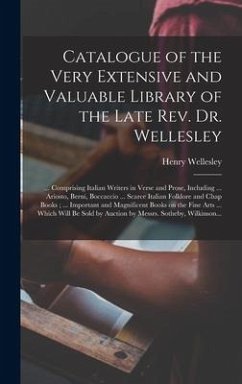 Catalogue of the Very Extensive and Valuable Library of the Late Rev. Dr. Wellesley - Wellesley, Henry