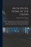 Ab-sa-ra-ka, Home of the Crows: Being the Experience of an Officer's Wife on the Plains, and Marking the Vicissitudes of Peril and Pleasure During the