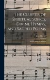 The Cluster of Spiritual Songs, Divine Hymns, and Sacred Poems