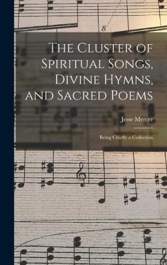 The Cluster of Spiritual Songs, Divine Hymns, and Sacred Poems - Mercer, Jesse