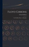 Floyd Gibbons: Your Headline Hunter: a Biography