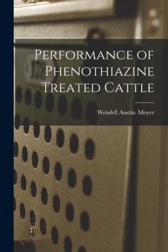 Performance of Phenothiazine Treated Cattle - Moyer, Wendell Austin