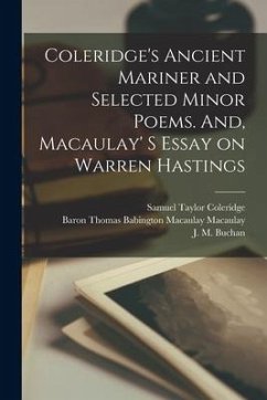 Coleridge's Ancient Mariner and Selected Minor Poems. And, Macaulay' S Essay on Warren Hastings [microform] - Coleridge, Samuel Taylor