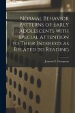 Normal Behavior Patterns of Early Adolescents With Special Attention to Their Interests as Related to Reading