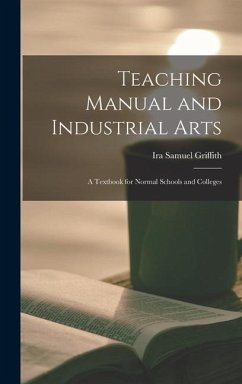 Teaching Manual and Industrial Arts - Griffith, Ira Samuel