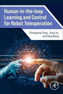 Human-in-the-loop Learning and Control for Robot Teleoperation - Yang, Chenguang (Professor, Bristol Robotics Lab, UK); Luo, Jing (Associate Professor, Wuhan Institute of Technology, China; Wang, Ning (Senior Lecturer of Robotics, Bristol Robotics Laboratory