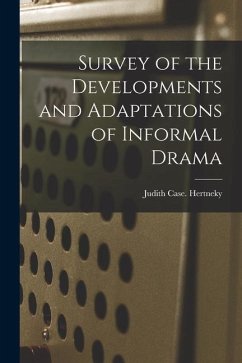 Survey of the Developments and Adaptations of Informal Drama - Hertneky, Judith Case