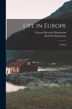 Life in Europe: Sweden - Malmström, Vincent Herschel; Malmström, Ruth M.