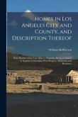 Homes in Los Angeles City and County, and Description Thereof: With Sketches of the Four Adjacent Counties; Being an Answer to Inquiries Concerning Th