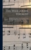 The Wide-awake Vocalist: or, Rail Splitters' Song Book: Words and Music for the Republican Campaign of 1860: Embracing a Great Variety of Songs