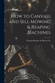 How to Canvass and Sell Mowing & Reaping Machines [microform]