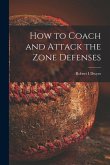 How to Coach and Attack the Zone Defenses