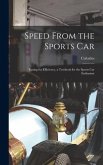 Speed From the Sports Car; Tuning for Efficiency, a Textbook for the Sports Car Enthusiast