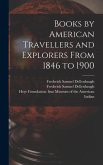 Books by American Travellers and Explorers From 1846 to 1900