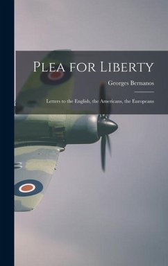 Plea for Liberty: Letters to the English, the Americans, the Europeans - Bernanos, Georges