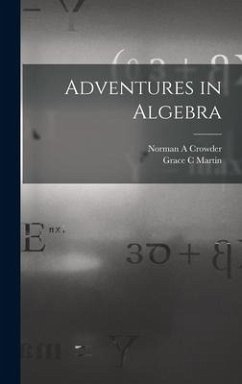 Adventures in Algebra - Crowder, Norman A; Martin, Grace C