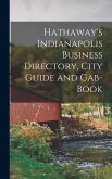 Hathaway's Indianapolis Business Directory, City Guide and Gab-book