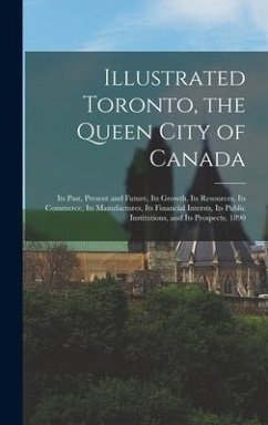 Illustrated Toronto, the Queen City of Canada [microform] - Anonymous