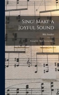 Sing! Make a Joyful Sound: Evangelistic Choir Arrangements - Souther, Billy