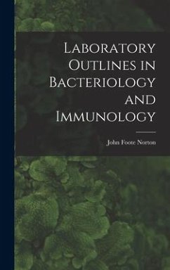 Laboratory Outlines in Bacteriology and Immunology - Norton, John Foote