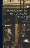 Love Affairs of the Courts of Europe