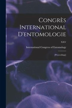 Congrès International D'entomologie: [proceedings]; XXV