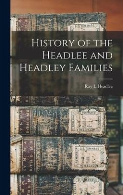 History of the Headlee and Headley Families - Headlee, Ray L.