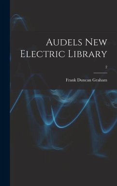 Audels New Electric Library; 2 - Graham, Frank Duncan