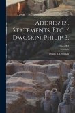 Addresses, Statements, Etc. / Dwoskin, Philip B.; 1962-1963