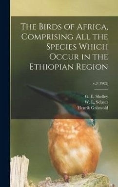 The Birds of Africa, Comprising All the Species Which Occur in the Ethiopian Region; v.3 (1902) - Grönvold, Henrik