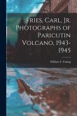 Fries, Carl, Jr. Photographs of Paricutin Volcano, 1943-1945