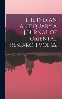 The Indian Antiquary a Journal of Oriental Research Vol 22 - Anonymous