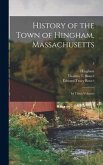 History of the Town of Hingham, Massachusetts: in Three Volumes; 3