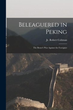 Beleaguered in Peking: the Boxer's War Against the Foreigner