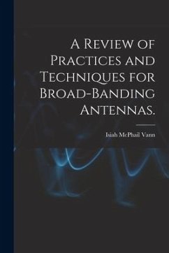 A Review of Practices and Techniques for Broad-banding Antennas. - Vann, Isiah McPhail