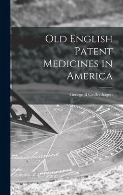 Old English Patent Medicines in America - Griffenhagen, George B.