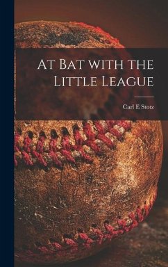 At Bat With the Little League - Stotz, Carl E