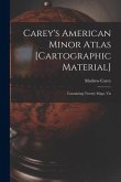 Carey's American Minor Atlas [cartographic Material]: Containing Twenty Maps, Viz