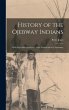 History of the Ojebway Indians... - Bild 1