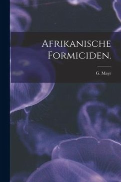 Afrikanische Formiciden. - Mayr, G.