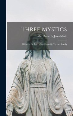 Three Mystics: El Greco, St. John of the Cross, St. Teresa of Avila