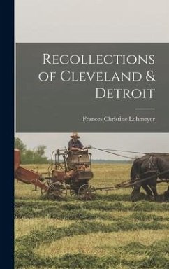 Recollections of Cleveland & Detroit - Lohmeyer, Frances Christine