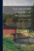 The Military History of Waterbury: From the Founding of the Settlement in 1678 to 1891, Together With a List of the Commissioned Officers and the Reco