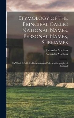 Etymology of the Principal Gaelic National Names, Personal Names, Surnames - Macbain, Alexander