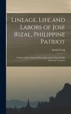 Lineage, Life and Labors of Jose Rizal, Philippine Patriot: a Study of the Growth of Free Ideas in the Trans Pacific American Territory