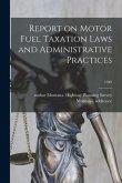 Report on Motor Fuel Taxation Laws and Administrative Practices; 1949
