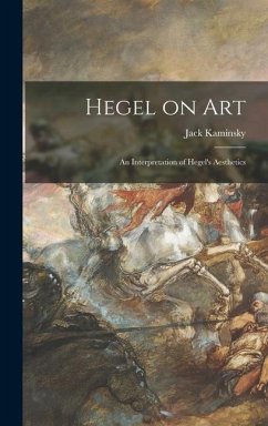 Hegel on Art; an Interpretation of Hegel's Aesthetics - Kaminsky, Jack