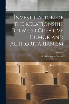 Investigation of the Relationship Between Creative Humor and Authoritarianism - Cleland, Robert Scott