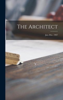 The Architect; Jan.-Dec. 1907 - Anonymous